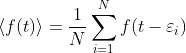 \left \langle f(t) \right \rangle = \frac{1}{N}\sum_{i=1}^{N}f(t - \varepsilon _{i})